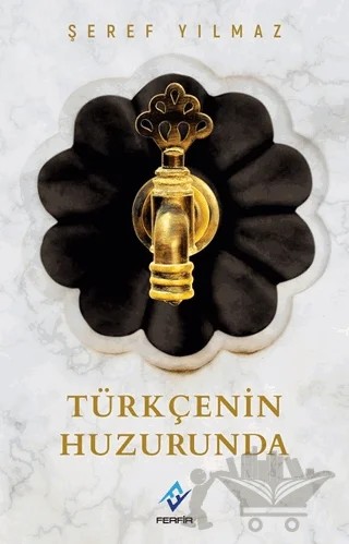 Türkçenin Huzurunda – Şeref Yılmaz – Ferfir Yayıncılık kitap kapağı