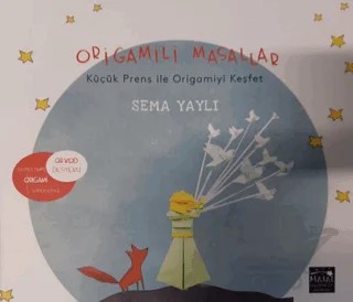 Origamili Masallar Küçük Prens ile Origamiyi Keşfet – Sema Yaylı – Masal Seramik Evi (MSE) kitap kapağı