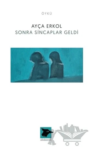 Sonra Sincaplar Geldi – Ayça Erkol – Alakarga Sanat Yayınları kitap kapağı