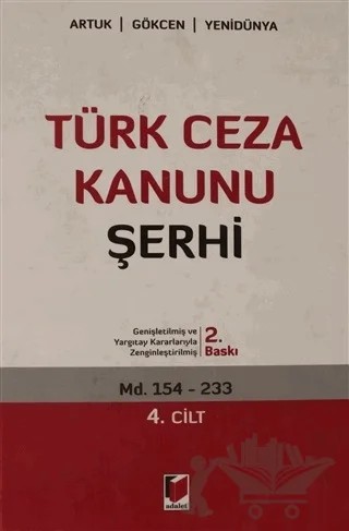 Türk Ceza Kanunu Şerhi 4. Cilt – A. Caner Yenidünya, Ahmet Gökçen, Mehmet Emin Artuk – Adalet Yayınevi kitap kapağı
