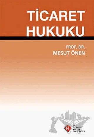 Ticaret Hukuku – Mesut Önen – İstanbul Kültür Üniversitesi - İKÜ Yayınevi kitap kapağı