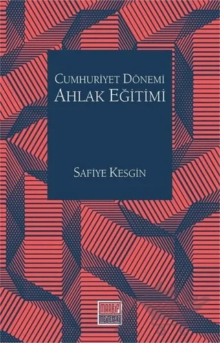 Cumhuriyet Dönemi Ahlak Eğitimi – Safiye Kesgin – Maarif Mektepleri kitap kapağı