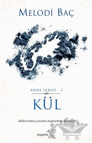 Kül - Anka Serisi 3 – Melodi Baç – Müptela Yayınları kitap kapağı