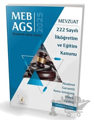 MEB - AGS Mevzuat Bilgisi 222 Sayılı İlköğretim ve Eğitim Kanunu Konu Anlatımlı Video Fasikül – Sebahattin Eker – Pelikan Tıp Teknik Yayıncılık kitap kapağı
