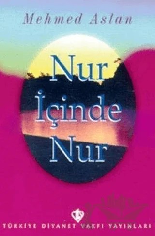 Nur İçinde Nur – Mehmed Aslan – Türkiye Diyanet Vakfı Yayınları kitap kapağı