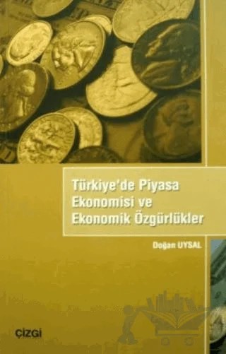 Türkiye’de Piyasa Ekonomisi ve Ekonomik Özgürlükler – Doğan Uysal – Çizgi Kitabevi Yayınları kitap kapağı