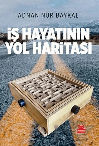 İş Hayatının Yol Haritası – Adnan Nur Baykal – Kırmızı Kedi Yayınevi kitap kapağı