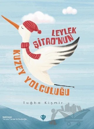 Leylek Şitao'nun Kuzey Yolculuğu – Tuğba Kişmir – Türkiye Diyanet Vakfı Yayınları kitap kapağı