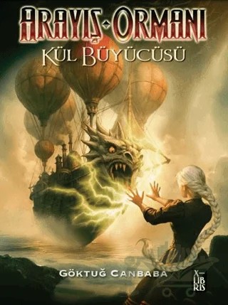 Arayış Ormanı - Kül Büyücüsü – Göktuğ Canbaba – XLIBRIS kitap kapağı