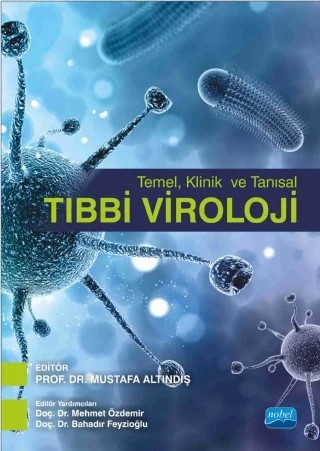 Temel, Klinik ve Tanısal TIBBİ VİROLOJİ – Atila Taner Kalaycıoğlu, Aynur Karadenizli, Ayşe Rüveyda Uğur, Serpil Aysun Görkem, Bahadır Feyzioğlu, Barış Otlu, C. Elif Öztürk, Emel Çalışkan, Fatma ESENKAYA TAŞBENT, Ferhat Gürkan Aslan, Fetiye Kolaylı, Gökhan Küçükkara, Gülfem Terek Ece, Hüseyin Uzuner, Kerem Yılmaz, Mahmut Baykan, Mehmet Emi – Nobel Akademik Yayıncılık kitap kapağı