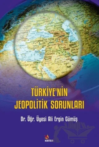 Türkiye’nin Jeopolitik Sorunları – Ali Ergin Gümüş – Kriter Yayınları kitap kapağı