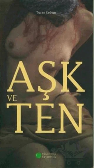 Aşk ve Ten – Turan Erdem – Yeşil Elma Yayıncılık kitap kapağı