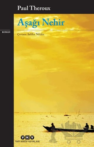 Aşağı Nehir – Paul Theroux – Yapı Kredi Yayınları kitap kapağı