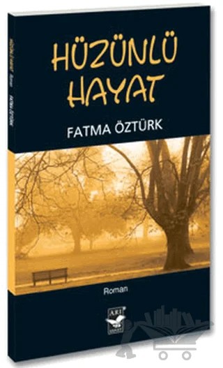 Hüzünlü Hayat – Fatma Öztürk – Arı Sanat Yayınevi kitap kapağı