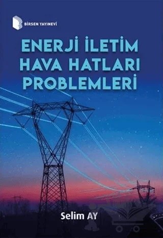 Enerji İletim Hava Hatları Problemleri – Selim Ay – Birsen Yayınevi kitap kapağı