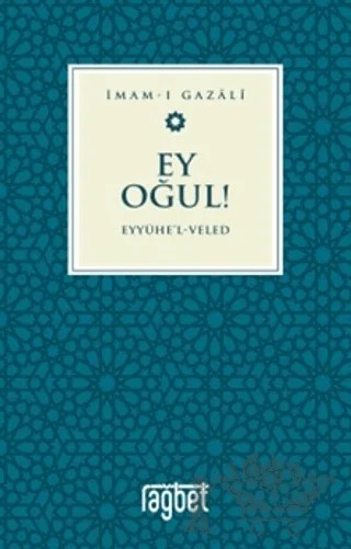 Ey Oğul - Eyyühel Veled – İmam Gazali – Rağbet Yayınları kitap kapağı