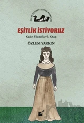 Eşitlik İstiyoruz - Kadın Filozoflar 9. Kitap – Özlem Yarkın – Öteki Yayınevi kitap kapağı