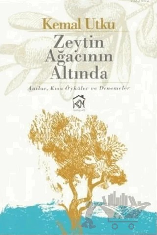 Zeytin Ağacının Altında – Kemal Utku – Kurgu Kültür Merkezi kitap kapağı