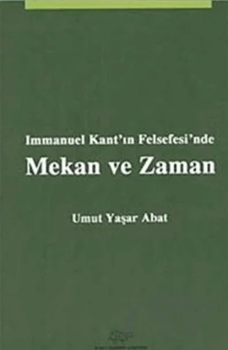 Immanuel Kant'ın Felsefesi'nde Mekan ve Zaman – Umut Yaşar Abat – Ürün Yayınları kitap kapağı