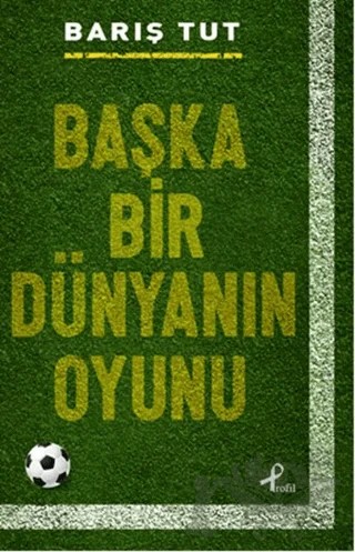 Başka Bir Dünyanın Oyunu – Barış Tut – Profil Kitap kitap kapağı