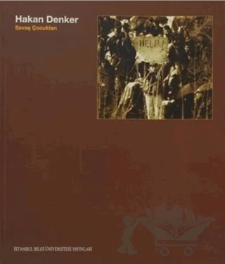 Savaş Çocukları – Hakan Denker – İstanbul Bilgi Üniversitesi Yayınları kitap kapağı
