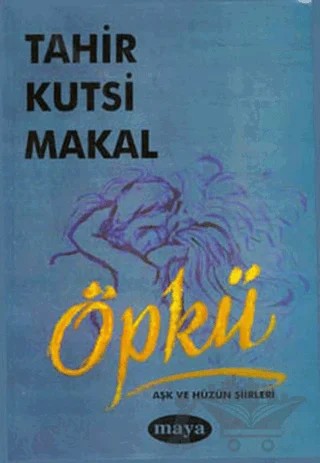 Öpkü Aşk ve Hüzün Şiirleri – Tahir Kutsi Makal – Toker Yayınları kitap kapağı