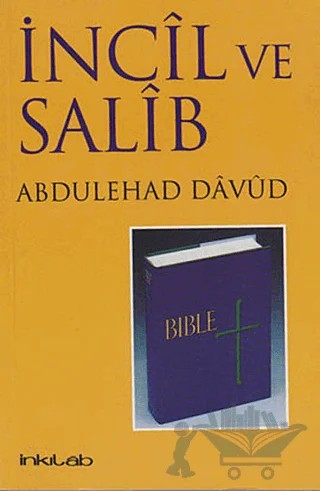İncil ve Salib – Abdulehad Dâvûd – İnkılab Yayınları kitap kapağı