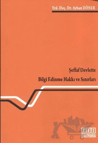 Şeffaf Devlette Bilgi Edinme Hakkı ve Sınırları – Ayhan Döner – On İki Levha Yayınları kitap kapağı