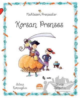Korsan Prenses - Muhteşem Prensesler – Silvia Roncaglia – Martı Çocuk Yayınları kitap kapağı