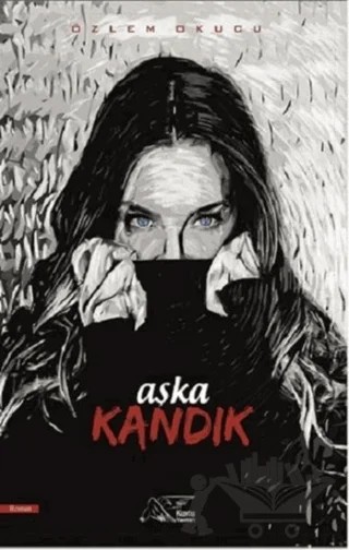 Aşka Kandık – Özlem Okucu – Kuytu Yayınları kitap kapağı