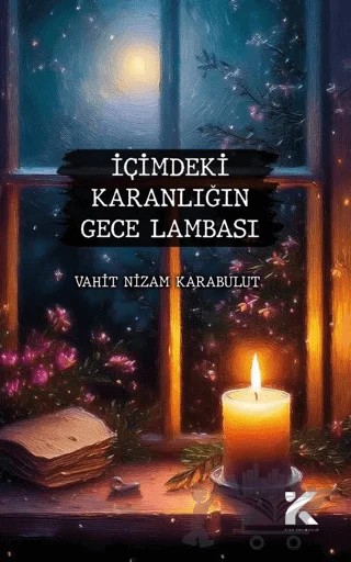 İçimdeki Karanlığın Gece Lambası – Vahit Nizam Karabulut – Kiba Yayımcılık kitap kapağı
