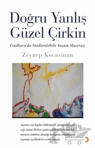 Doğru Yanlış Güzel Çirkin – Zeynep Kocasinan – Cinius Yayınları kitap kapağı