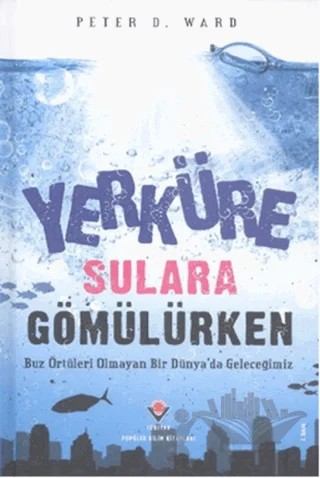 Yerküre Sulara Gömülürken – Peter Douglas Ward – TÜBİTAK Yayınları kitap kapağı
