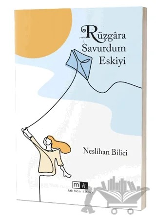 Rüzgara Savurdum Eskiyi – Neslihan Bilici – Mirhan Kitap kitap kapağı