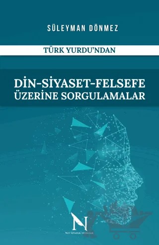 Din-Siyaset-Felsefe Üzerine Sorgulamalar – Süleyman Dönmez – Net Kitaplık Yayıncılık kitap kapağı