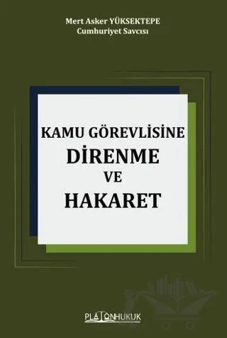 Kamu Görevlisine Hakaret ve Direnme – Mert Asker Yüksektepe – Platon Hukuk kitap kapağı