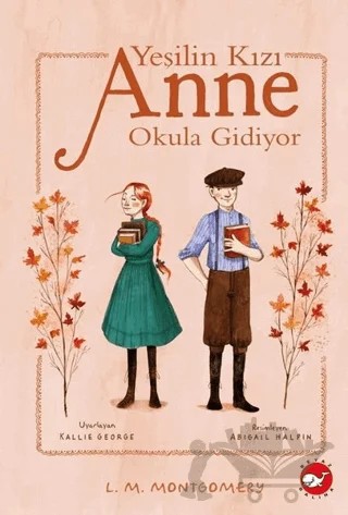 Yeşilin Kızı Anne Okula Gidiyor – Lucy Maud Montgomery – Beyaz Balina Yayınları kitap kapağı