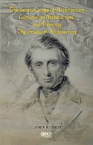 The Seven Lamps of Architecture Lectures on Architecture and Painting The Study Architecture – John Ruskin – Gece Kitaplığı kitap kapağı