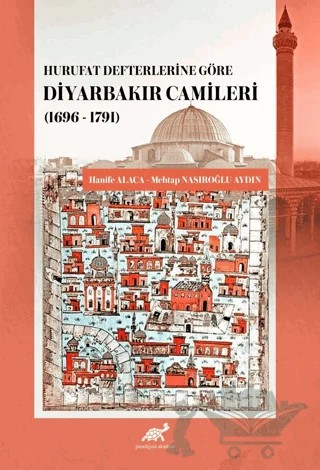 Hurufat Defterlerine Göre Diyarbakır Camileri – Hanife Alaca, Mehtap Nasıroğlu Aydın – Paradigma Akademi Yayınları kitap kapağı
