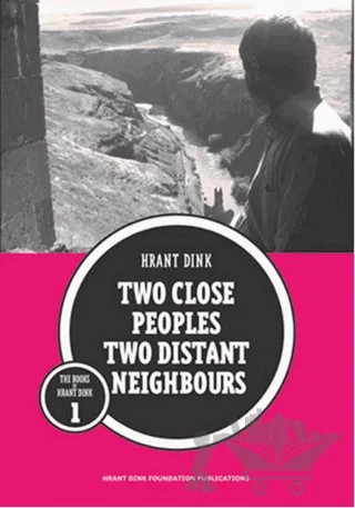 Two Close Peoples Two Distant Neighbours – Hrant Dink – Hrant Dink Vakfı Yayınları kitap kapağı