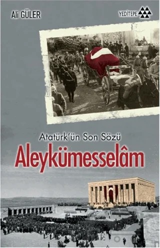 Atatürk'ün Son Sözü Aleykümesselam – Ali Güler – Yeditepe Yayınevi kitap kapağı