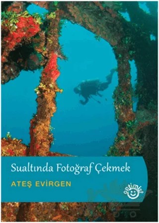 Sualtında Fotoğraf Çekmek – Ateş Evirgen – Optimist Kitap kitap kapağı