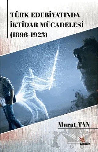 Türk Edebiyatında İktidar Mücadelesi (1896-1923) – Murat Tan – Kriter Yayınları kitap kapağı