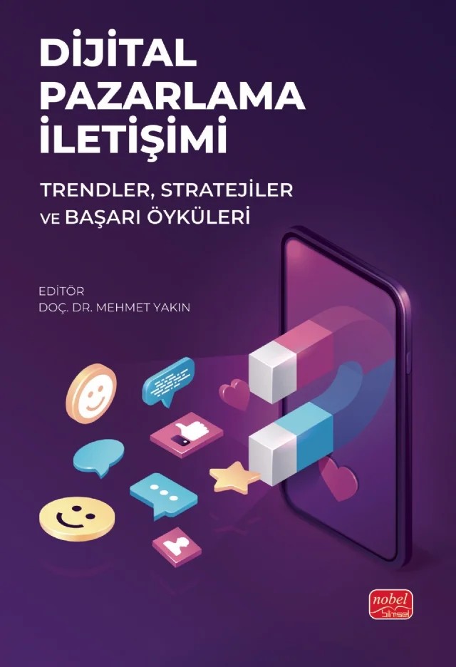 DİJİTAL PAZARLAMA İLETİŞİMİ - Trendler, Stratejiler ve Başarı Öyküleri – Aslı Burcu Toku, Buse Punar, Dilek Büyükcengiz, Esra Çınar, Mehmet Yakın, Merve Emecen, Oya Altar, Seda Kalkan Yılmaz, Sevda Orha Hazar, Ufuk Törün – Nobel Bilimsel Eserler kitap kapağı