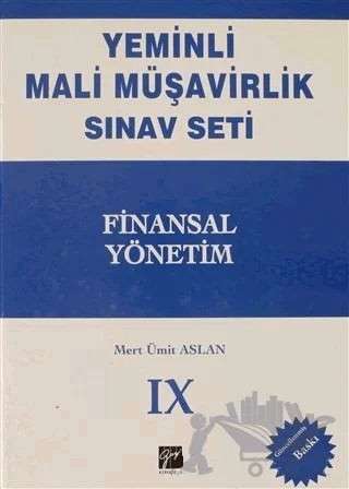 Finansal Yönetim - Yeminli Mali Müşavirlik Sınav Ciilt 9 – Mert Ümit Aslan – Gazi Kitabevi kitap kapağı