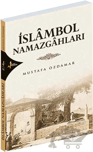 İslambol Namazgahları – Mustafa Özdamar – Kırk Kandil Yayınları kitap kapağı