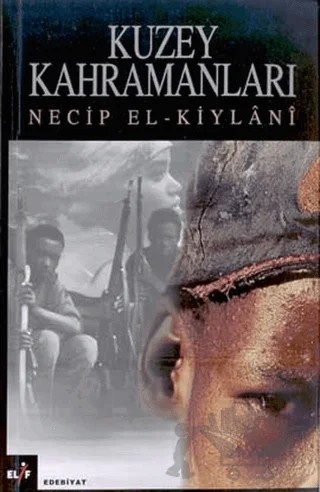 Kuzey Kahramanları – Necip El-Kiylanı – Elif Yayınları kitap kapağı