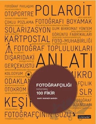 Fotoğrafçılığı Değiştiren 100 Fikir – Mary Warner Marien – Literatür Yayıncılık kitap kapağı