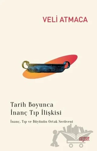Tarih Boyunca İnanç Tıp İlişkisi – Veli Atmaca – Rağbet Yayınları kitap kapağı