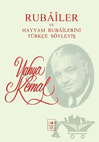 Rubailer ve Hayyam Rubailerini Türkçe Söyleyiş – Yahya Kemal Beyatlı – İstanbul Fetih Cemiyeti Yayınları kitap kapağı